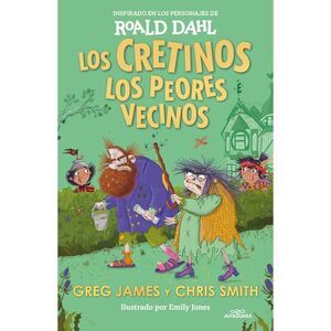 Los Cretinos. Los Peores Vecinos / The Twits Next Door -- Roald Dahl